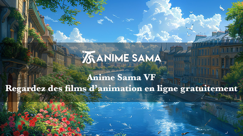 Anime Sama VF – Regardez des films d’animation en ligne gratuitement