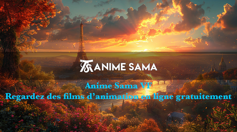 Anime Sama VF – Voir des films d’animation en ligne gratuitement